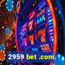 2959 bet .com